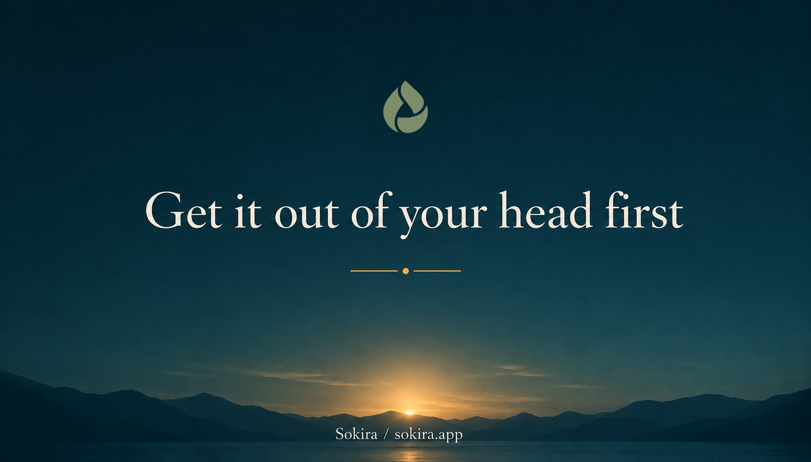 Teal sunrise graphic reading Get it out of your head first