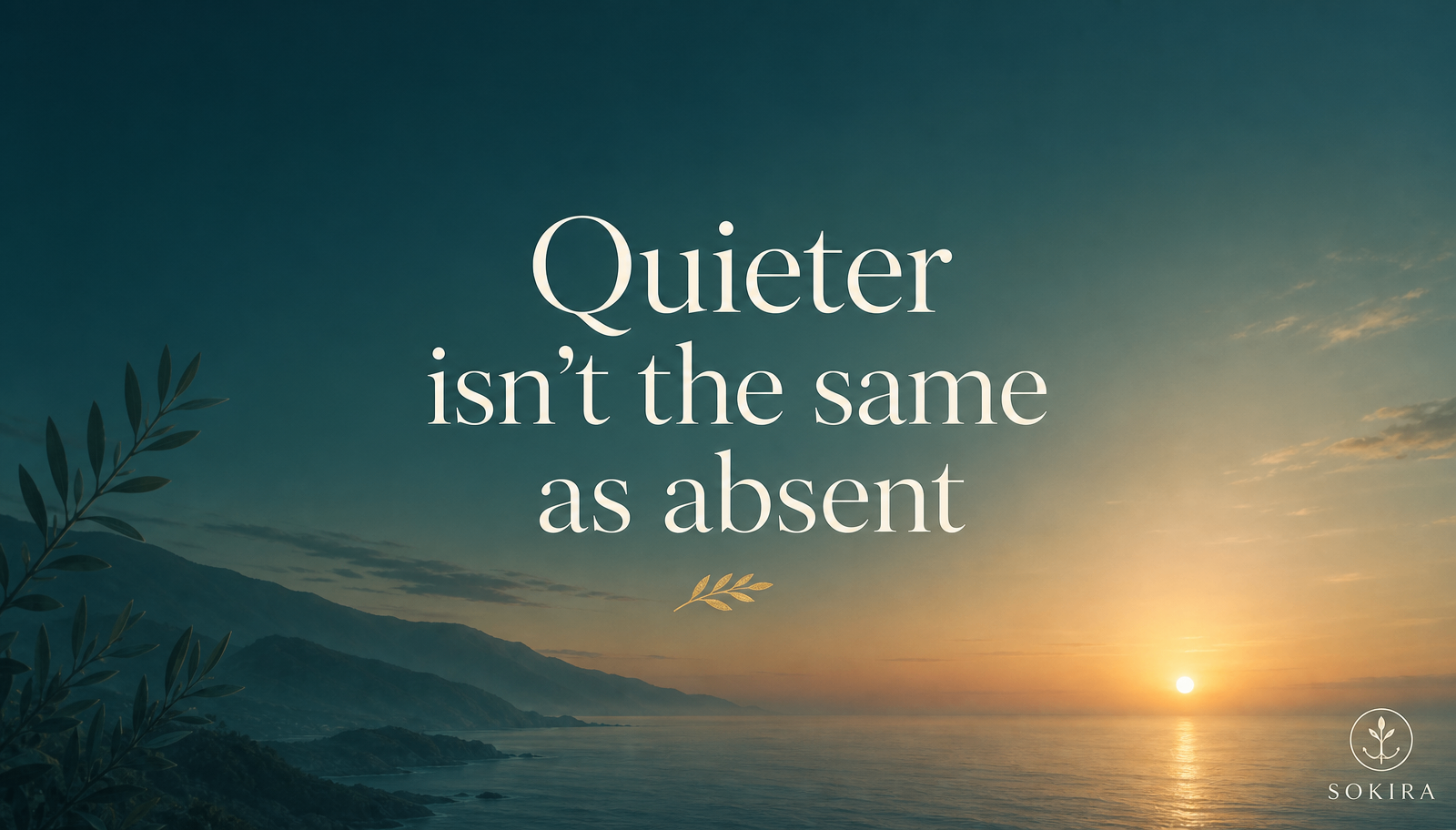 Teal sunrise graphic reading Quieter isn't the same as absent