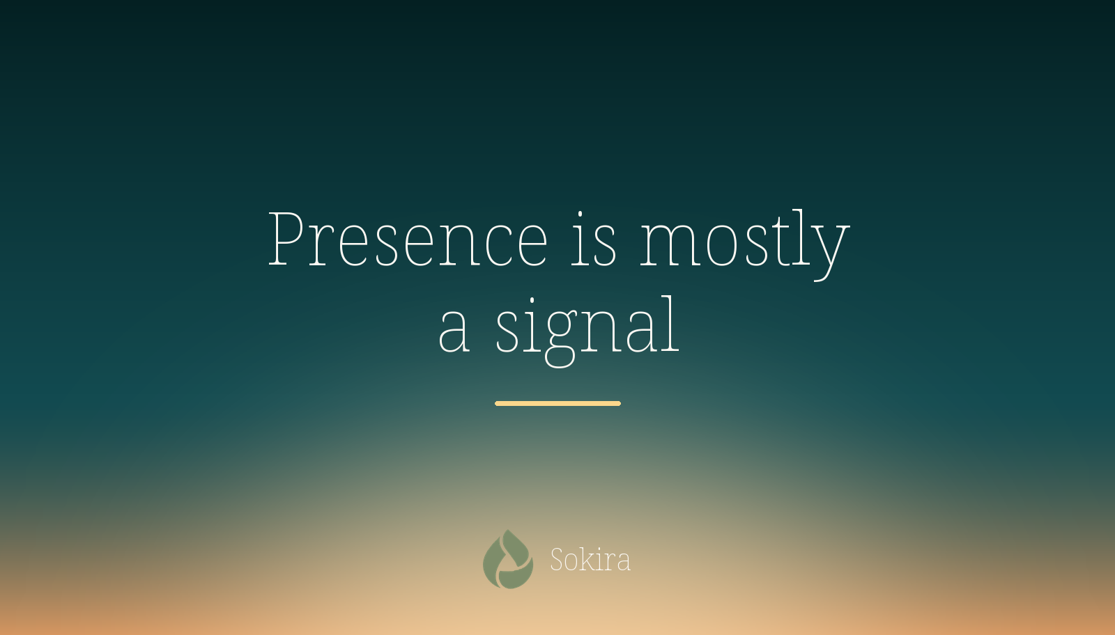 Teal sunrise graphic reading Presence is mostly a signal