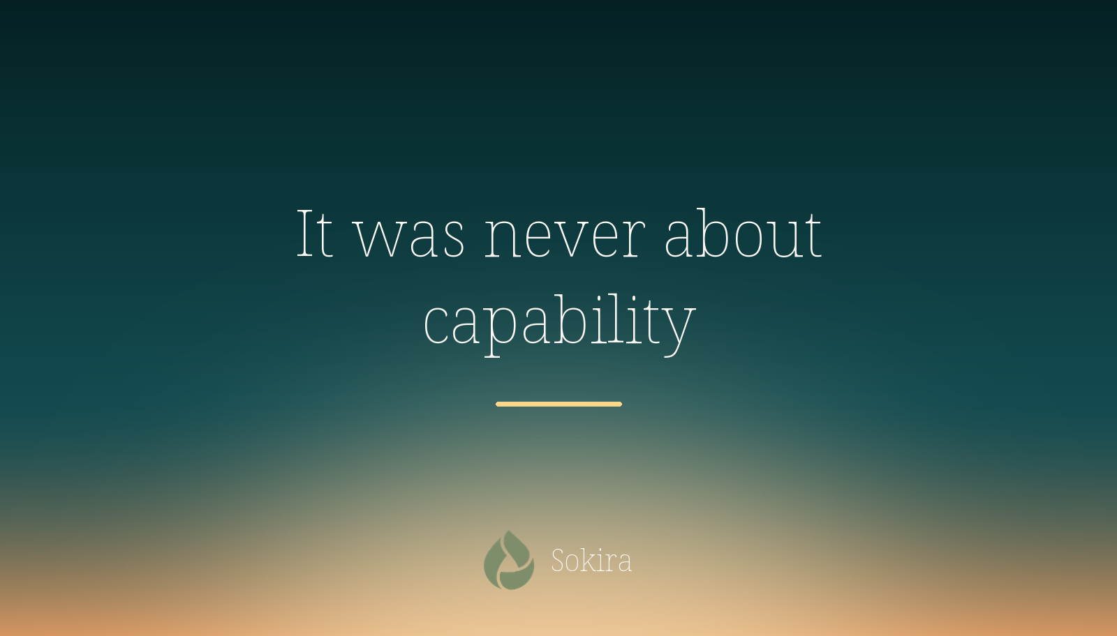 Teal sunrise graphic reading It was never about capability