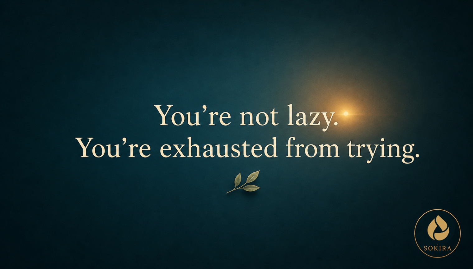 Teal sunrise graphic reading You're not lazy, you're exhausted from trying