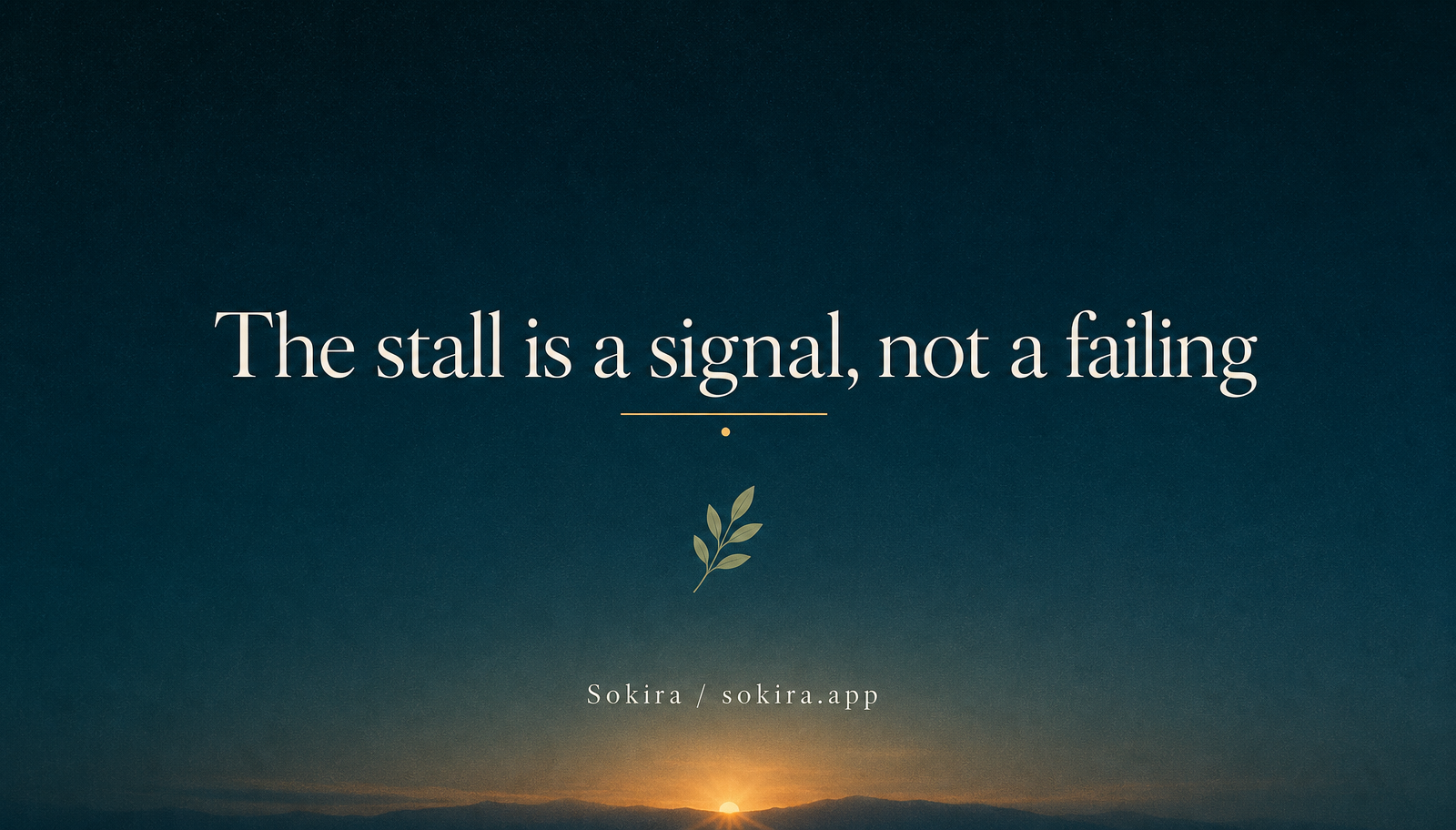 Teal sunrise graphic reading The stall is a signal, not a failing