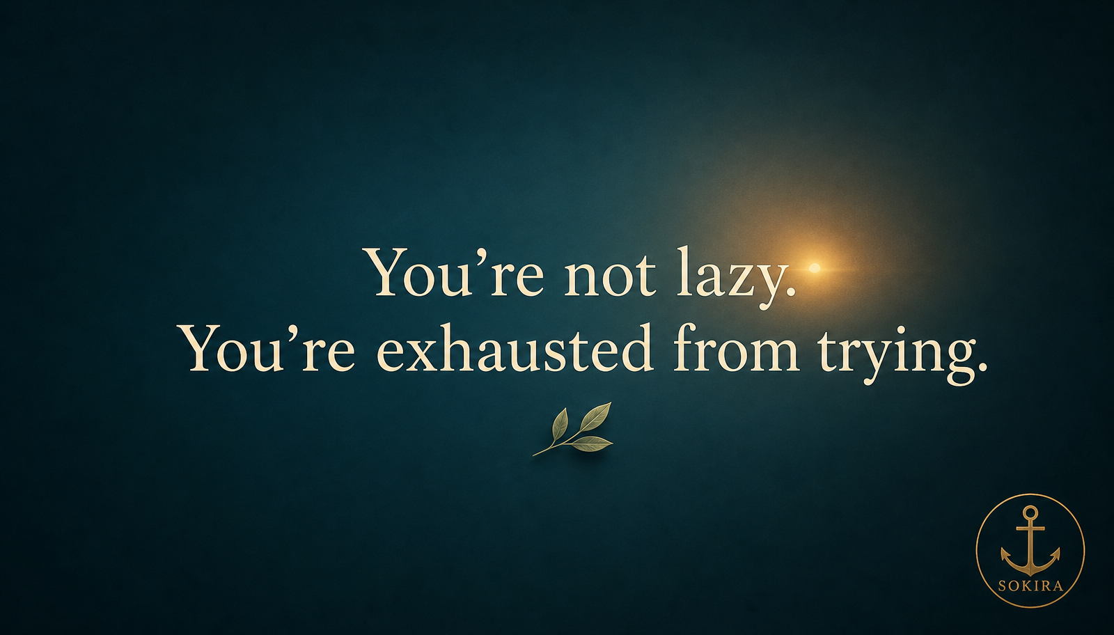 Teal sunrise graphic reading You're not lazy, you're exhausted from trying