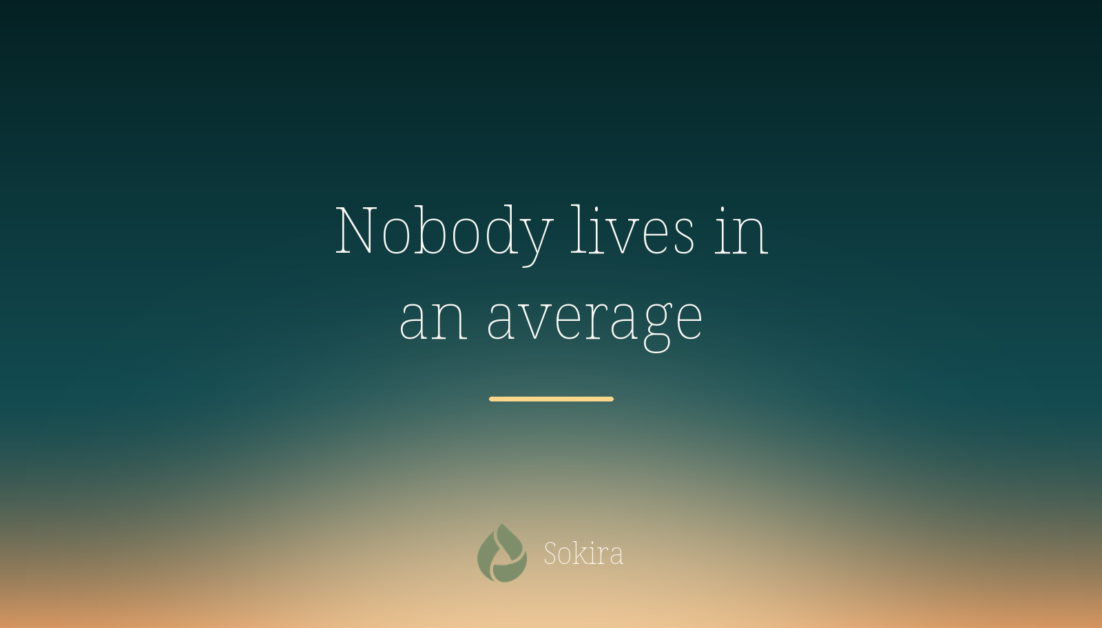 Teal sunrise graphic reading Nobody lives in an average