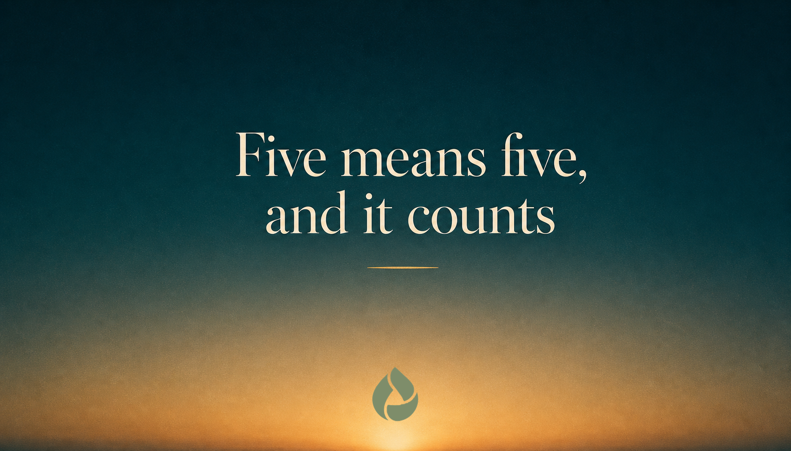 Teal sunrise graphic reading Five means five, and it counts